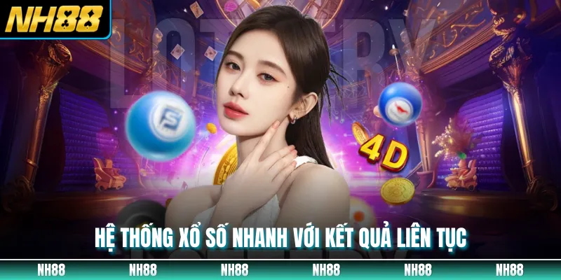 Hệ thống xổ số nhanh với kết quả liên tục